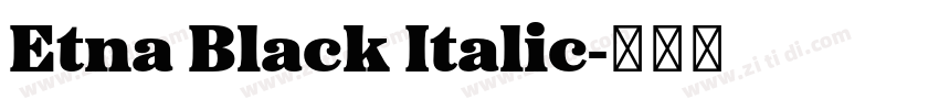 Etna Black Italic字体转换 Etna Black Italic字体转换